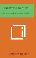 Forgotten Frontiers. Dreiser and land of the free 1355959314 Book Cover