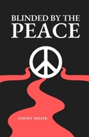 Blinded by the Peace B0BMZP8T1V Book Cover