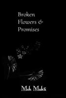 Broken Flowers and Promises 1979463166 Book Cover