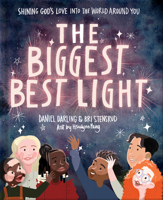 The Biggest, Best Light: Shining God’s Love into the World Around You 073698237X Book Cover