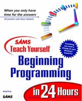 Sams Teach Yourself Beginning Programming in 24 Hours 0672313553 Book Cover