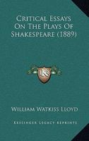 Critical Essays on the Plays of Shakespeare 1017709149 Book Cover