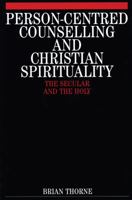 Person-Centred Counselling and Christian Spirituality: The Secular and the Holy 186156080X Book Cover