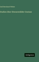 Studien über Shwarzwälder Gneisse (German Edition) 3388888248 Book Cover