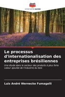 Le processus d'internationalisation des entreprises brésiliennes: Une étude dans le secteur des produits à plus forte valeur ajoutée de l'industrie du bois (French Edition) B0CL892QY1 Book Cover
