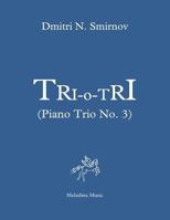 Tri-o-Tri (Piano Trio No. 3): Full score and parts 1725029278 Book Cover