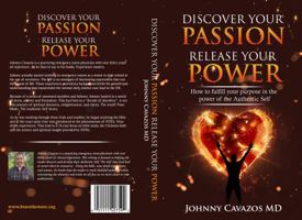 Discover Your Passion, Release Your Power: How to Fulfill Your Purpose In the Power of the Authentic Self 1733821341 Book Cover