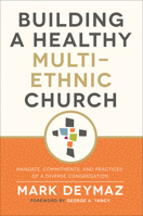 Building a Healthy Multi-Ethnic Church: Mandate, Commitments, and Practics of a Diverse Congregation 1506463398 Book Cover