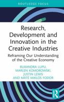 Research, Development and Innovation in the Creative Industries: Reframing Our Understanding of the Creative Economy (Routledge Focus on the Global Creative Economy) 1032772026 Book Cover