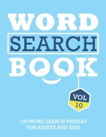 Word Search Book: 100 Word Search Puzzles For Adults And Kids Brain-Boosting Fun Vol 10 1686719930 Book Cover