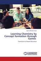 Learning Chemistry by Concept formation through Games: Transition to Steam Education 6202917717 Book Cover