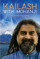 Kailash with Mohanji: The Journey of a Lifetime B08WZJK8HJ Book Cover