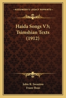 Haida Songs V3; Tsimshian Texts (1912) 0548633126 Book Cover