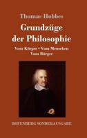 Grundzuge Der Philosophie: Vom Korper / Vom Menschen / Vom Burger 1979836302 Book Cover