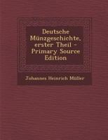 Deutsche M�nzgeschichte, erster Theil 1021573906 Book Cover