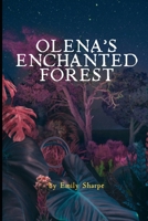 Olena's Enchanted Forest (Olena's Enchanted Adventures) B0CN9QF3JW Book Cover