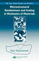 Microstructural Randomness and Scaling in Mechanics of Materials 1584884177 Book Cover