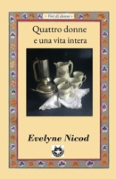 Quattro donne e una vita intera: Madri, figlie e nipoti: amori, rinunce e libertà attraverso quattro generazioni (Voci di donne) (Italian Edition) B0H4S78SKS Book Cover