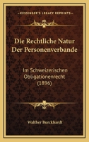 Die Rechtliche Natur Der Personenverbande: Im Schweizerischen Obligationenrecht (1896) 1168362083 Book Cover
