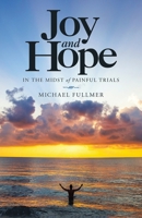 Joy and Hope in the Midst of Painful Trials 1664245480 Book Cover