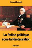 La Police politique sous la Restauration 1724499815 Book Cover
