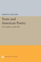 Yeats and American Poetry: The Tradition of the Self 0691613605 Book Cover