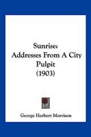 Sunrise: Addresses From A City Pulpit 1120867614 Book Cover