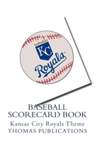 Baseball Scorecard Book: Kansas City Royals Theme 1981548068 Book Cover