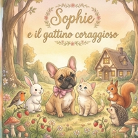 Sophie e il gattino coraggioso: Una favola della buonanotte sul coraggio (Le Favole della Buonanotte di Sophie) (Italian Edition) B0GW31F55M Book Cover
