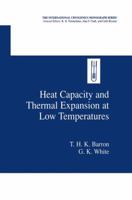 Heat Capacity and Thermal Expansion at Low Temperatures (International Cryogenics Monograph Series) 0306461986 Book Cover