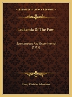 Leukemia Of The Fowl: Spontaneous And Experimental 116210919X Book Cover