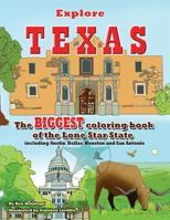 Explore Texas: The Biggest Coloring Book of the Lone Star State 1534852751 Book Cover