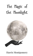 The Magic of the Moonlight 3690742218 Book Cover