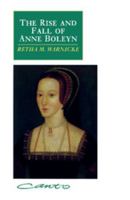 The Rise and Fall of Anne Boleyn: Family Politics at the Court of Henry VIII (Canto) 0521406773 Book Cover