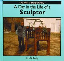 A Day in the Life of a Sculptor (The Kids' Career Library) 082395305X Book Cover