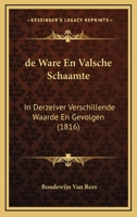 de Ware En Valsche Schaamte: In Derzelver Verschillende Waarde En Gevolgen (1816) 1161047859 Book Cover