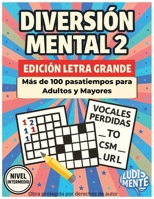 Diversión Mental 2: Más de 100 pasatiempos para potenciar la lógica y concentración: Sube de nivel tu desafío con Crucigramas, Kakuro, Busca Minas, ... y más. Vol. 2 Intermedio (Spanish Edition) B0FKTP9HBD Book Cover