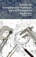 Dise�o de Componentes Pl�sticos para el Proceso de Inyecci�n 0557413761 Book Cover