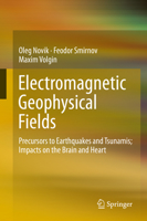 Electromagnetic Geophysical Fields: Precursors to Earthquakes and Tsunamis, Impact on the Brain and Heart 3319984608 Book Cover