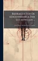 Bijdragen Tot De Aërodynamica Der Luchtwegen ... (Dutch Edition) 1023902931 Book Cover