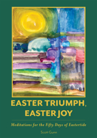 Easter Triumph, Easter Joy: Meditations for the Fifty Days of Eastertide 0880285095 Book Cover