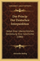 Das Princip Der Deutschen Interpunktion: Nebst Einer Ubersichtlichen Darstellung Ihrer Geschichte (1880) 1167435117 Book Cover