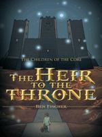 The Heir to the Throne: The Children of the Core 1481779354 Book Cover