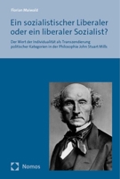 Ein Sozialistischer Liberaler Oder Ein Liberaler Sozialist?: Der Wert Der Individualitat ALS Transzendierung Politischer Kategorien in Der Philosophie John Stuart Mills 3756016455 Book Cover