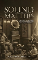 Sound Matters : The Impact of Technology on Music Consumption in the Early Twentieth Century 1969726989 Book Cover