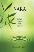 Naka: Poems from the Center 0992092043 Book Cover