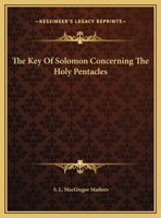 The Key of Solomon: Concerning the Holy Pentacles 1425323715 Book Cover