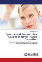 Spectral and Antimicrobial Studies of Novel Triazole Derivatives 3659382191 Book Cover