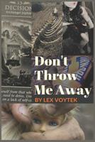 Don't Throw Me Away 1070950068 Book Cover