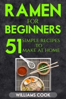 Ramen for beginners: 51 simple recipes to make at home B08XZCM38T Book Cover